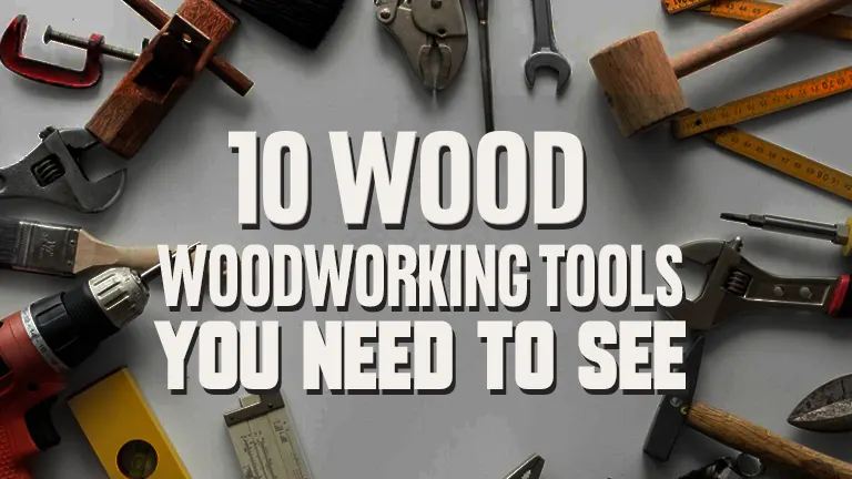 10 WOODWORKING TOOLS YOU NEED TO SEE 2024