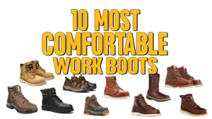 10 Most Comfortable Work Boots