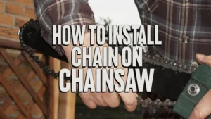 How to Install Chain on Chainsaw