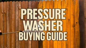 Pressure Washer Buying Guide