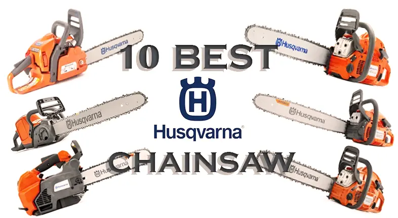 10 Best Husqvarna Chainsaws