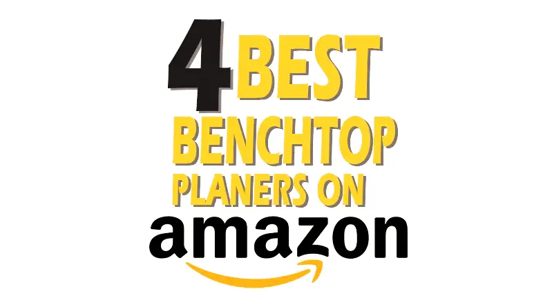 4 Best Benchtop Planers on Amazon