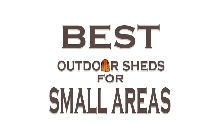 Best Outdoor Sheds for Small Areas