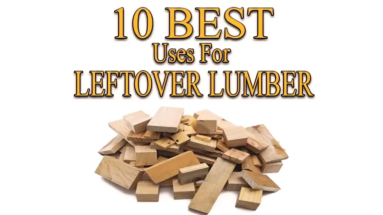 Best Uses For Leftover Lumber 2024