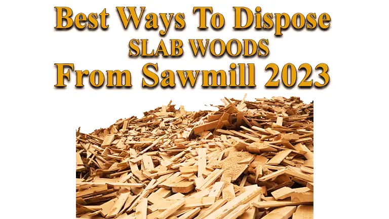 Best Uses And Ways To Dispose Slab Woods From Sawmill 2024 - Forestry.com