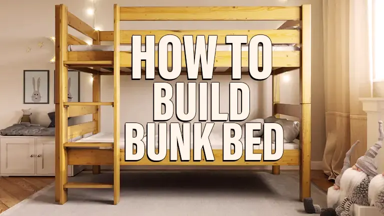 How to Build Bunk Beds 2024