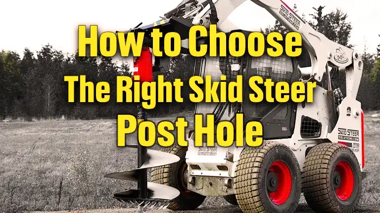 How to Choose the Right Skid Steer Post Hole Digger