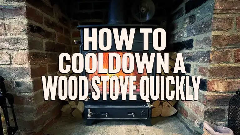 How to Cool Down a Wood Stove Quickly 2024