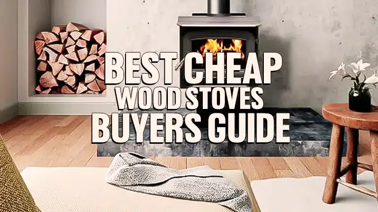 Best Cheap Wood Stoves: Buyer's Guide