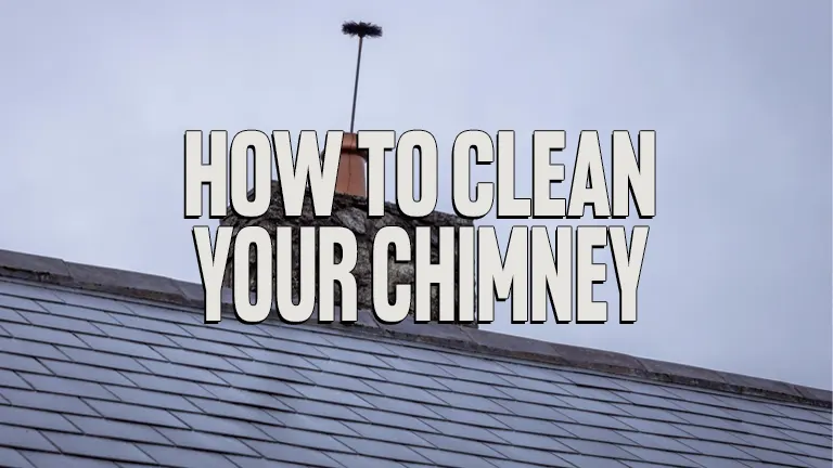 How To Clean Your Chimney
