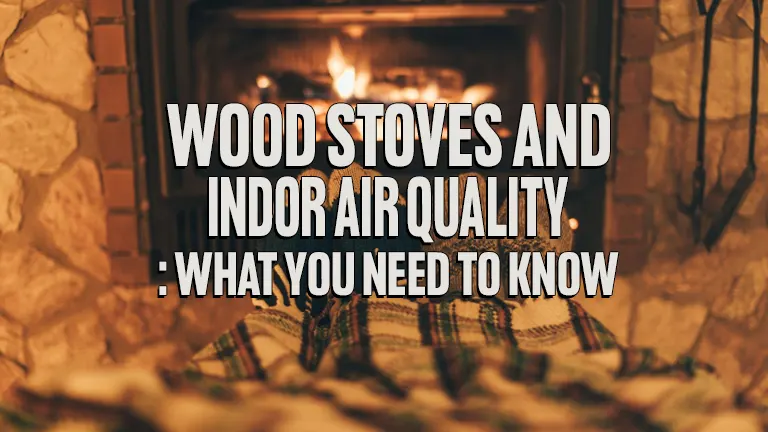 How to get rid of a wood-burning stove, Air pollution