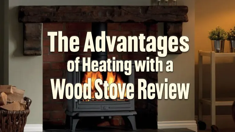 The Advantages of Heating with a Wood Stove