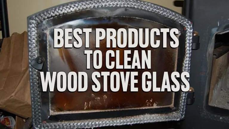 Best Products To Clean Wood Stove Glass 2024 Forestry Com   20 3.webp