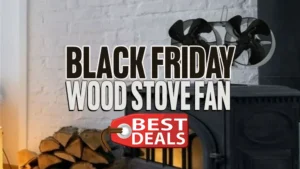 Black Friday Wood Stove Fan Deals