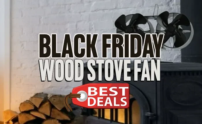 Black Friday Wood Stove Fan Deals