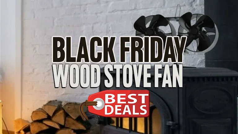 Black Friday Wood Stove Fan Deals 2023