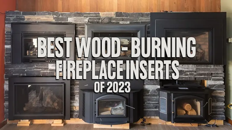 Best Wood-Burning Fireplace Inserts of 2024