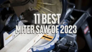 11 Best Miter Saw of 2023