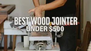 Best Wood Jointer Under $500
