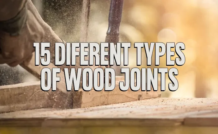 15 Different Types of Wood Joints
