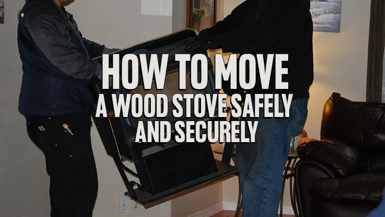 How to Move a Wood Stove Safely and Securely