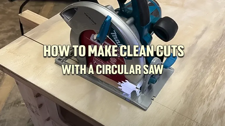 How to Make Clean Cuts with a Circular Saw