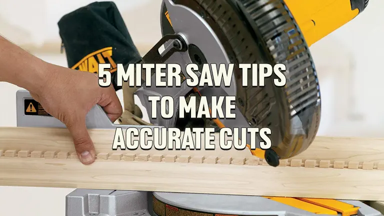 5 Miter Saw Tips to Make Accurate Cuts