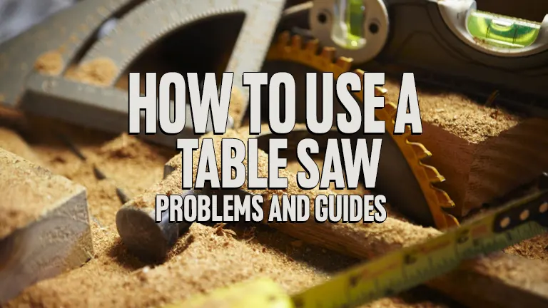 How To Use a Table Saw: Easy 8 Steps