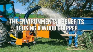 The Environmental Benefits of Using A Wood Chipper