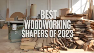 Best Woodworking Shapers of 2023