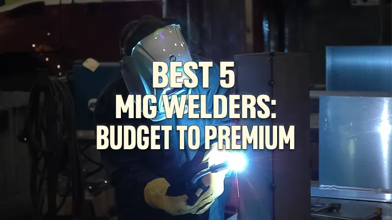 Best 5 MIG Welders: From Budget-Friendly to Premium Picks