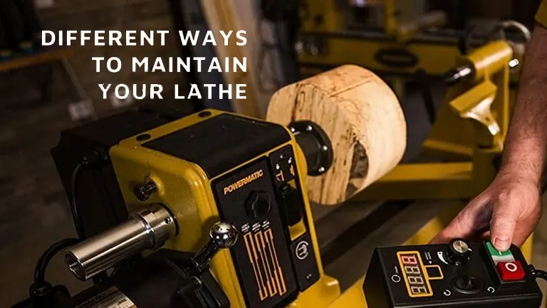 Person operating a wood lathe with text ‘Different Ways To Maintain Your Lathe