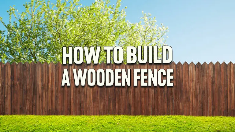How to Build a Wooden Fence: Tips and Techniques for a Sturdy Structure