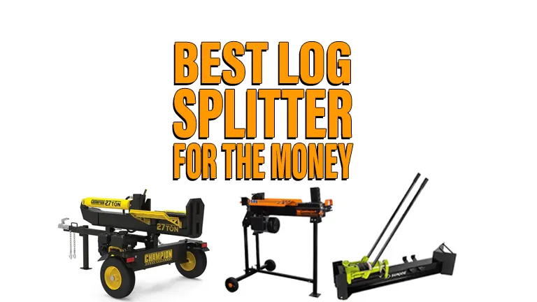 Best Log Splitter for the Money 2024