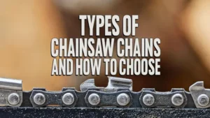 Types of Chainsaw Chains and How to Choose