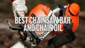Best Chainsaw Bar and Chain Oil