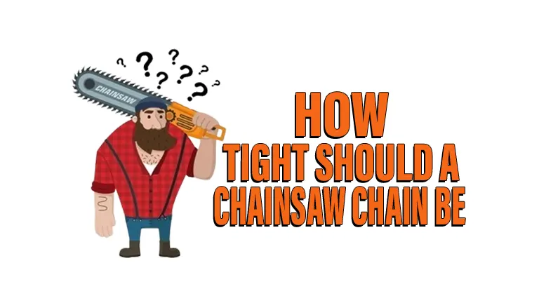 How tight should the chain on my chainsaw be?