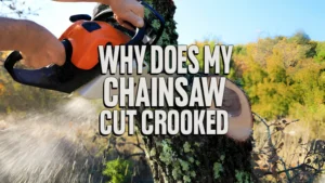 Why Does My Chainsaw Cut Crooked?