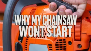 Why My Chainsaw Won't Start