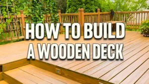 How to Build a Wooden Deck