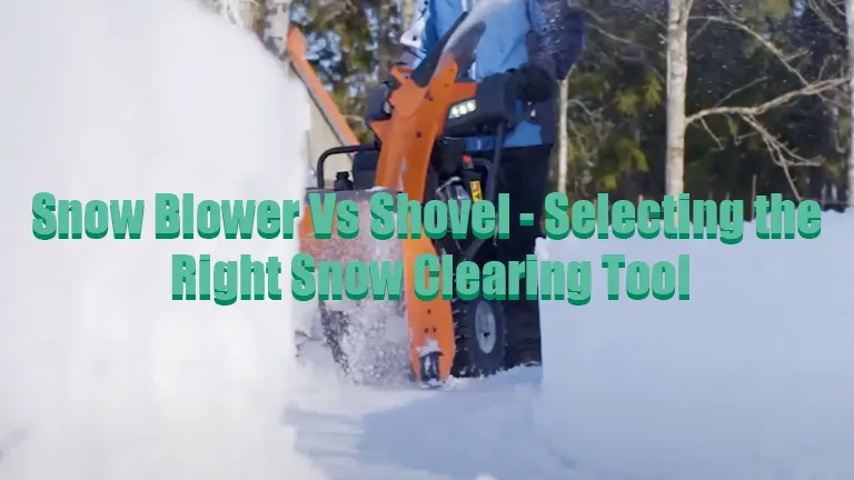 Snow Blower Vs Shovel - Selecting the Right Snow Clearing Tool