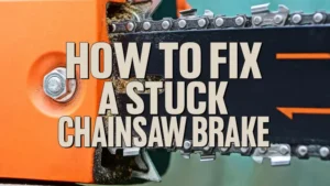 How To Fix A Stuck Chainsaw Brake