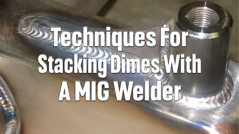 How to Stack Dimes with a MIG Welder: Step-by-Step Guide for Beginners