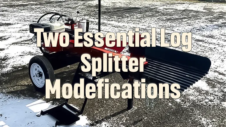 Two Essential Log Splitter Modifications Every Owner Should Consider