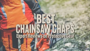 Best Chainsaw Chaps 2024: Expert Reviews on Protective Gear