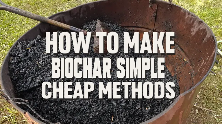 How to Make Biochar: Simple Cheap Methods