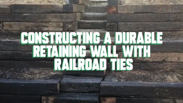 Constructing a Durable Retaining Wall with Railroad Ties