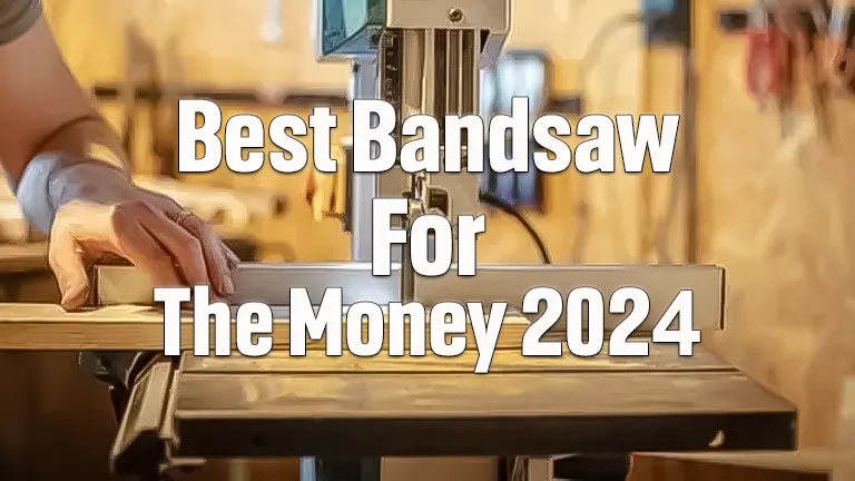 Best Bandsaw for the Money: Your Ultimate Buying Guide