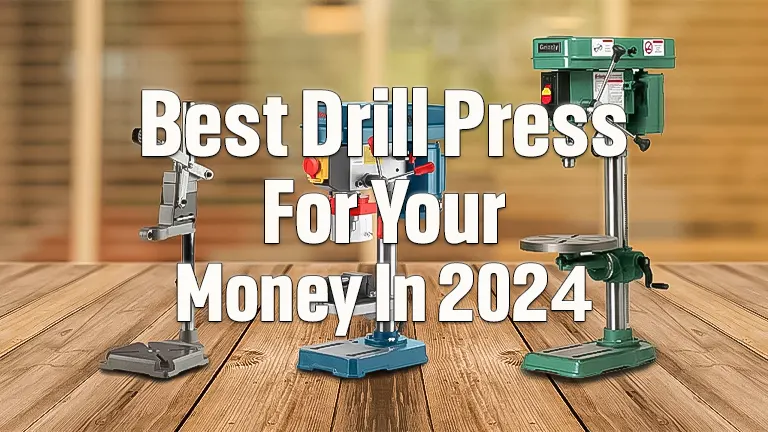 Best Drill Presses for the Money: Precision on a Budget 2024