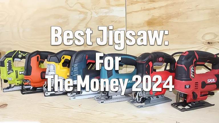 Best Jigsaw for the Money 2024: Maximize Your Investment